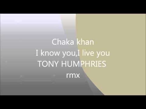 Chaka Khan  I know you,I live you TONY HUMPHRIES rmx