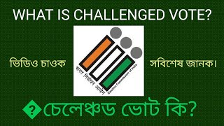 WHAT IS CHALLENGED VOTE