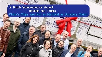 A Dutch Semiconductor Expert Reveals the Truth：China
