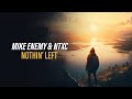 Mike enemy  ntxc  nothin left official hardstyle audio copyright free music