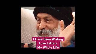 OSHO: I Have Been Writing Love Letters My Whole Life