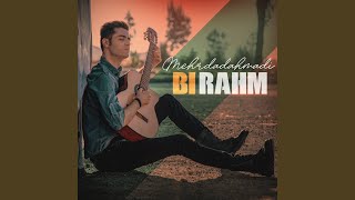Bi Rahm - Mehrdad Ahmadi