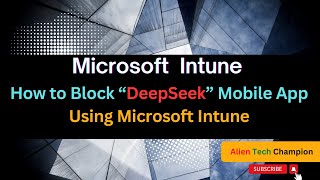 MS228- How to Block 'DeepSeek' Mobile app Using Microsoft Intune MDM MS228- How to Block 'DeepSeek' Mobile app Using Microsoft Intune MDM