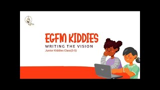 EGFM JUNIOR KIDDIES || GROWING UP SPIRITUALLY || MAY || WRITING THE VISION