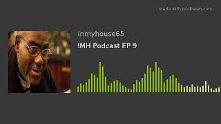 IMH Podcast EP 9