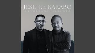 Jesu Ke Karabo feat Bucks Magae