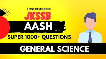 LECTURE -9 || AASH || GENERAL SCIENCE || JKSSB/FAA || 1000 QUESTION SERIES || KOSHUR SCIENTIST