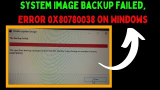 How to Fix System Image Backup Failed Error 0x80780038 on Windows 11
