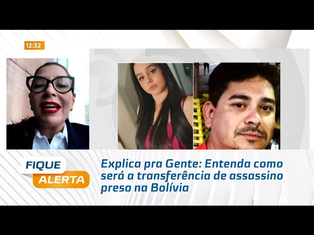 Explica Pra Gente: Entenda como será a transferência de assassino preso na Bolívia