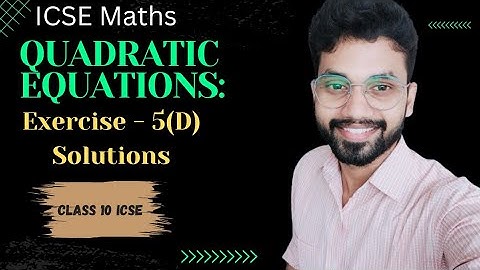 Quadratic Equations | Exercise 5(D) | Solution | ICSE Class Xth Mathematics OP Malhotra Solutions