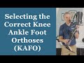 Selecting the Correct Knee Ankle Foot Orthoses (KAFO) - Orthotic Training: Episode 3