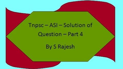 # TNPSC - ASI  - Solution of Question Paper - Part 4