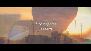 39degrees - The Climb(Official Video)