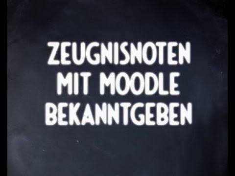 Zeugnisnoten mit Moodle bekanntgeben