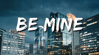 Papi Ganga - Be Mine (Lyrics)