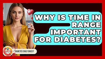 Why Is Time In Range Important For Diabetes? - Diabetes Daily Digest
