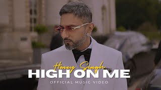 High On Me - Yo! Yo! Honey Singh Ft. Talwiinder (Official Audio)
