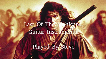 The Last Of The Mohicans - Guitar Instrumental Cover By Steve