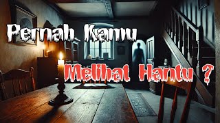 Pernah kah kamu melihat hantu ?