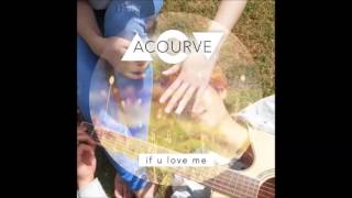 어쿠루브 (Acourve) - If U Love Me chords