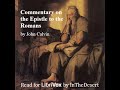 A Commentary on the Epistle to the Romans by John Calvin Part 1/3 | Full Audio Book