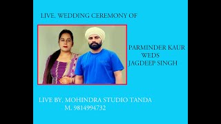 Live. Wedding Ceremony Of Parminder Kaur Weds Jagdeep Singh Live By Mohindra Studio 9814994732