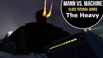 The Heavy: Mann vs. Machine Tutorial
