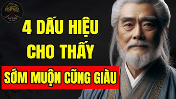 4 DẤU HIỆU Cho Thấy Sớm Muộn Bạn Cũng Là Người GIÀU CÓ, AN YÊN CẢ ĐỜI