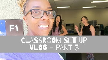 Classroom Set Up Vlog | Part 3