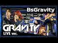 【LIVE ver.】BsGravity 2024「GRAVITY」