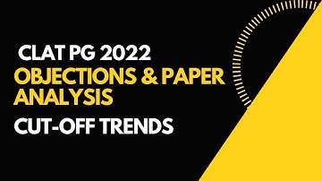 CLAT PG 2022- Objections, Paper Analysis & Cut-off Trends
