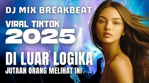 Di Luar Logika ‼️Dj Mix Breakbeat viral tiktok 2025 jedag jedug full bass #djviral #djremix #edm 