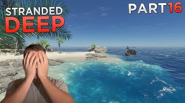SUPPLY RUN GOES BAD! | Stranded Deep - Part #16 | FULL Playthrough/Walkthrough