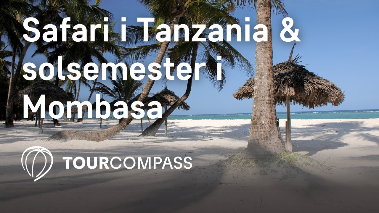 Safari i Tanzania & badeferie i Mombasa