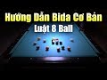 Bài 33 Luật 8 Bóng RULES OF 8 BALL - Hướng Dẫn Chơi Bida Cơ Bản