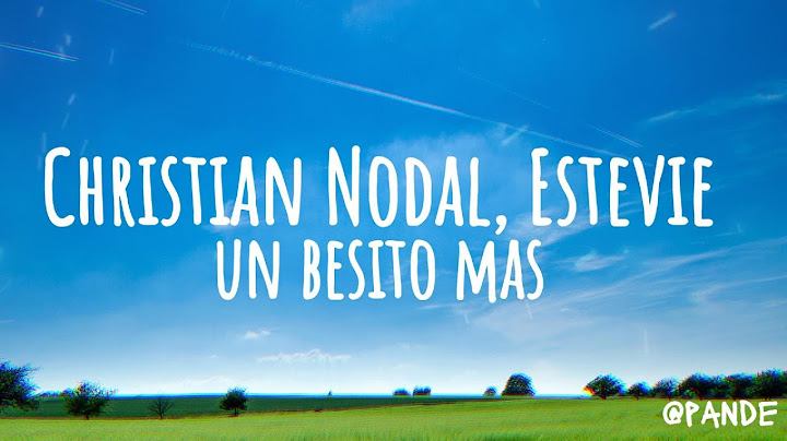 Christian Nodal, Estevie - Un Besito Más (Letra)