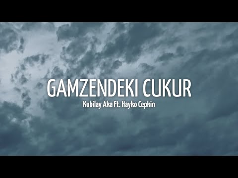 Kubilay Aka Ft. Hayko Cepkin - GAMZENDEKİ ÇUKUR (Sözleri/Lyrics)