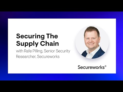 Securing The Supply Chain with Rafe Pilling, Senior Security Researcher, Secureworks