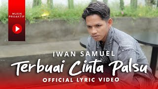 Iwan Samuel - Terbuai Cinta Palsu (Official Lyric Video)