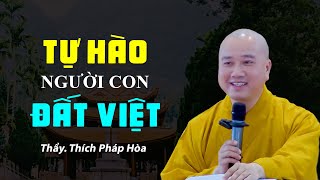 Tự Hào Người Con Đất Việt  Thầy Thích Pháp Hòa