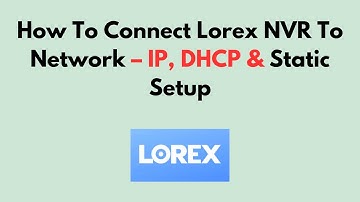 Hoe u een Lorex NVR op een netwerk aansluit – IP, DHCP en statische instellingen