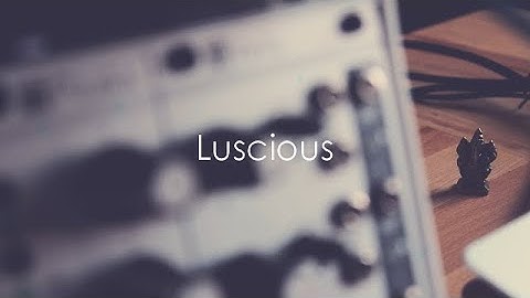 Luscious | Feat. Mutable Instruments Marbles, Plaits, Rings, Clouds, Tides, PNW & 2HP Verb.
