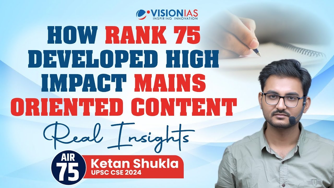 How Rank 75 Developed High Impact Mains Oriented Content | UPSC Toppers talk | Vision IAS