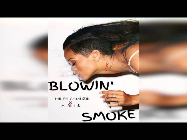 MileHighMuzik - BLOWIN' SMOKE ft A BILL$ x ADONIS class=