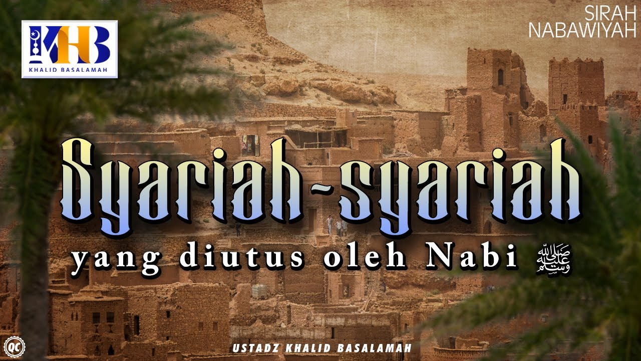 Sirah Nabawiyah #20 : Syariah Syariah yang Diutus Oleh Nabi Alaihi Wassalam - Khalid Basalamah