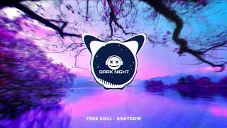 Tree Soul - KENTDOW // Dark Night