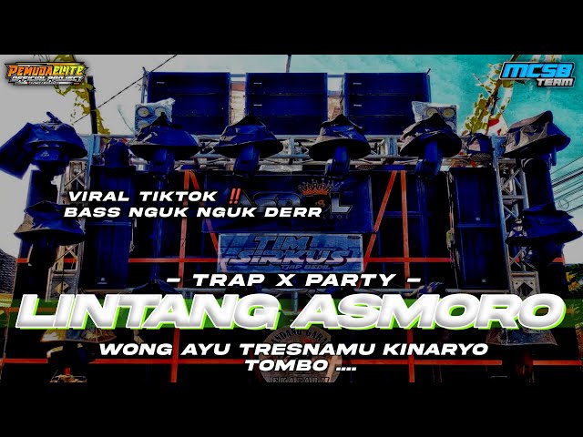 DJ LINTANG ASMORO VIRAL TIKTOK TERBARU 2023 • STYLE TRAP X PARTY FULL BASS NGUK NGUK DERR ‼️ class=