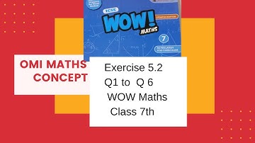 Exercise 5.2 Q 1 to Q 6 Class 7th WOW Maths Updated Version