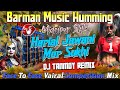 💥Barman music Humming Mix | Harial Jawani Mor Sukhi | Face To Face Vairal Competition | Tanmoy Remix