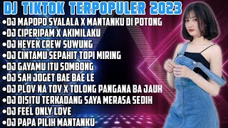DJ TIKTOK TERPOPULER 2023 - DJ MAPOPO SYALALA DJ SAH JOGET BAE BAE LE DJ PAPA PILIH MANTANKU